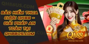 Bảo hiểm thua cược QH88 – Giải pháp an toàn tại qh88us.com